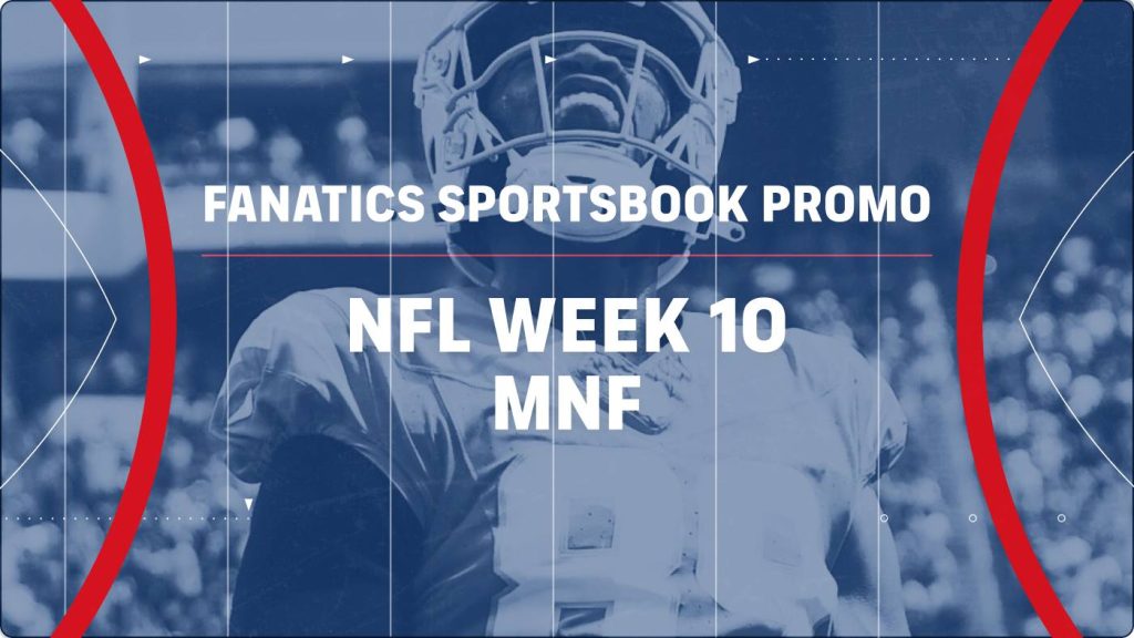 Promo Fanatics Sportsbook untuk Minggu 10 Monday Night Football: Hingga k tanpa taruhan keras